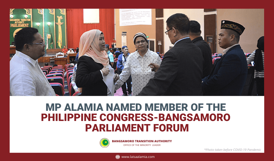 MP Alamia named member of the Philippine Congress-Bangsamoro Parliament Forum