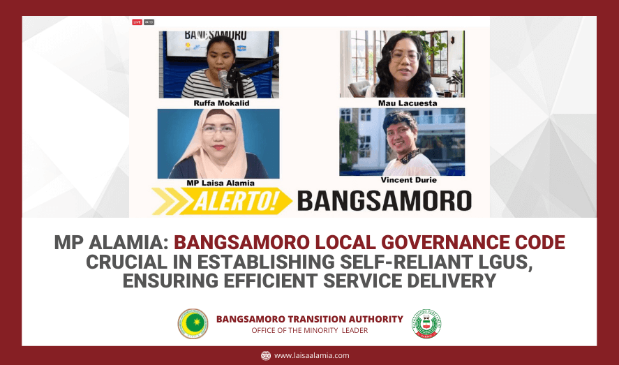 MP Alamia: Bangsamoro Local Government Code crucial in establishing self-reliant LGUs, ensuring efficient service delivery