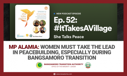MP Alamia: Women must take the lead in peace building, especially during Bangsamoro transition￼
