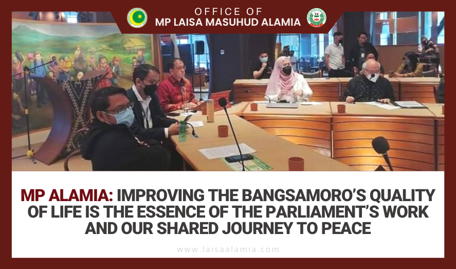 MP Alamia: Improving the Bangsamoro’s quality of life is the essence of the Parliament’s work and our shared journey to peace